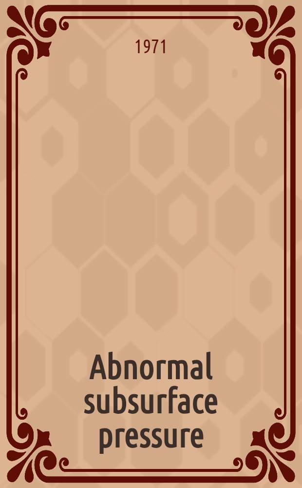 Abnormal subsurface pressure : a study group report, 1969-1971