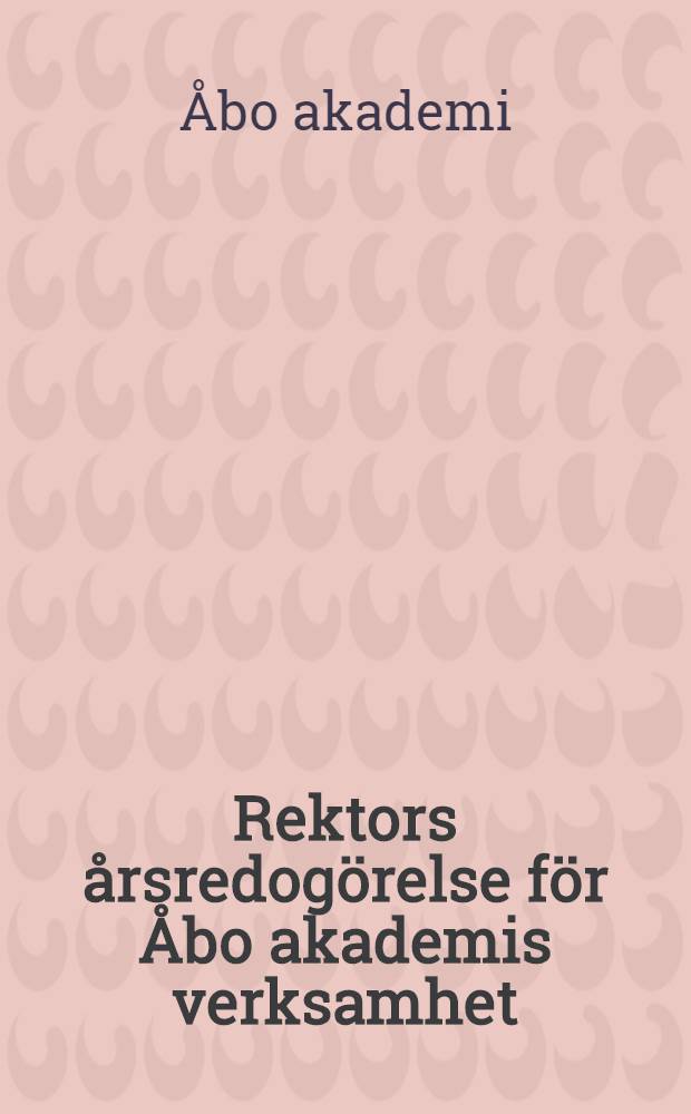 Rektors &aring;rsredog&ouml;relse f&ouml;r &Aring;bo akademis verksamhet