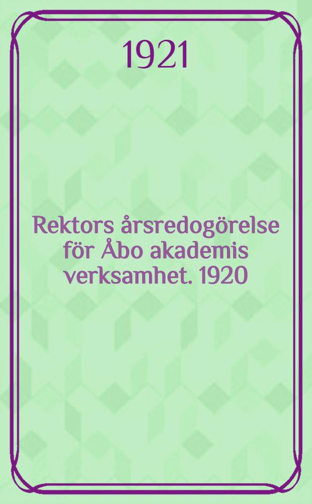 Rektors årsredogörelse för Åbo akademis verksamhet. 1920/1921