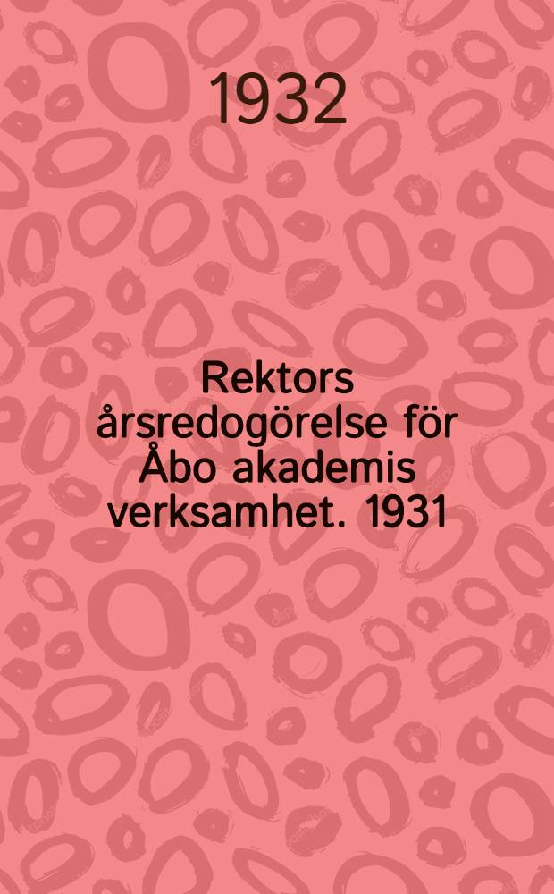 Rektors årsredogörelse för Åbo akademis verksamhet. 1931/1932