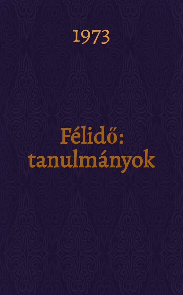 Félidő : tanulmányok