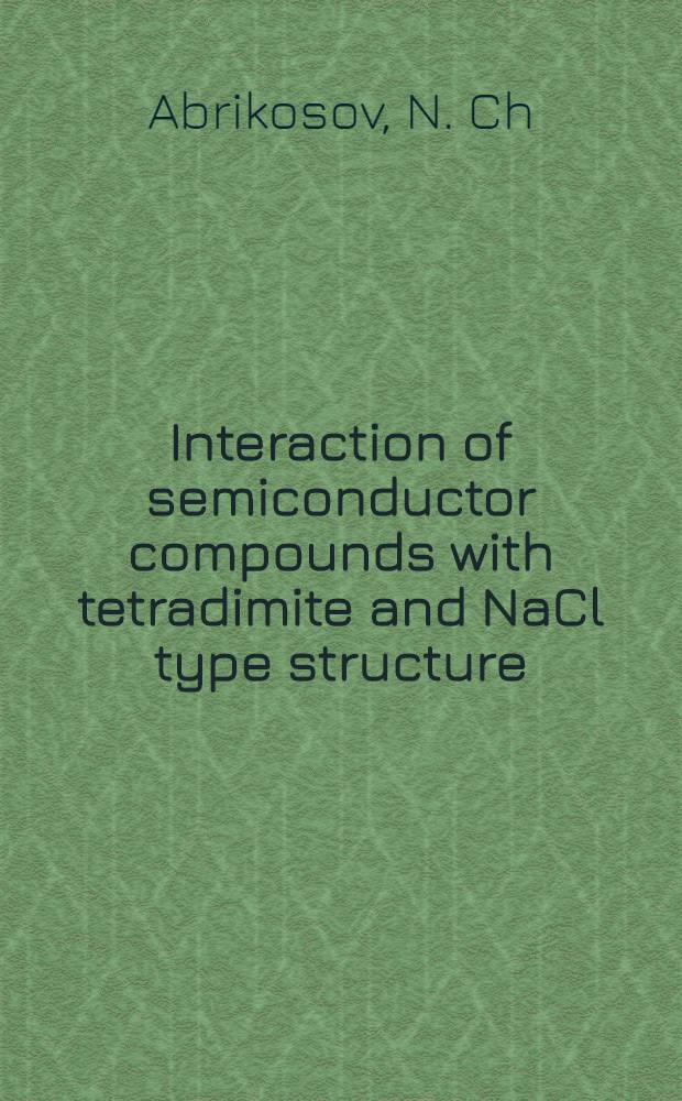Interaction of semiconductor compounds with tetradimite and NaCl type structure