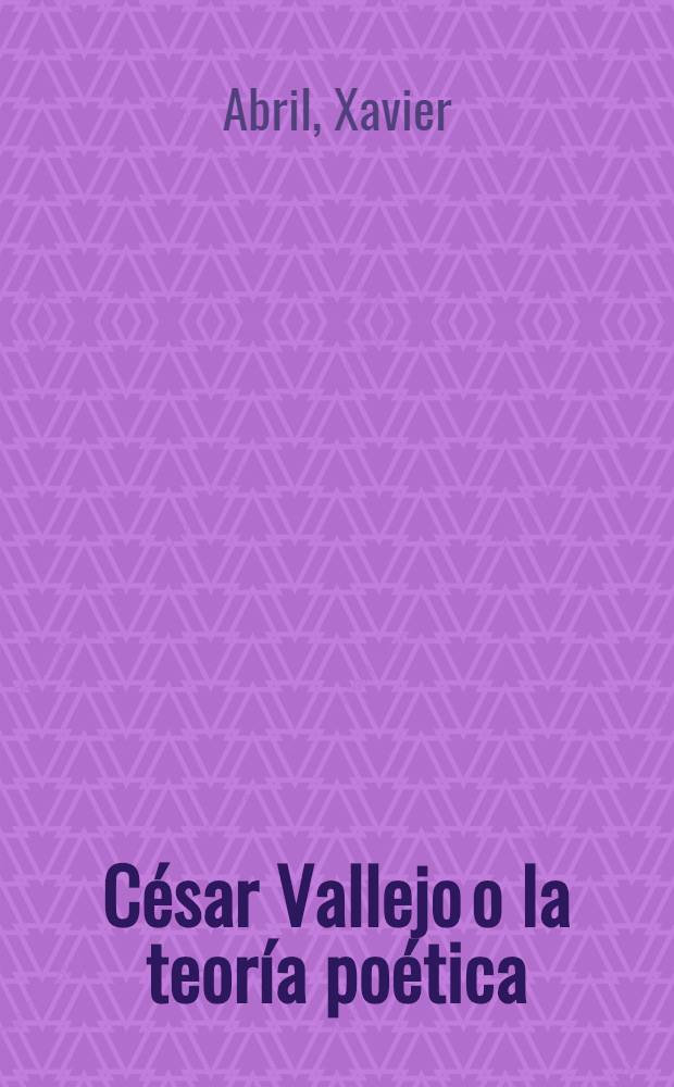 César Vallejo o la teoría poética