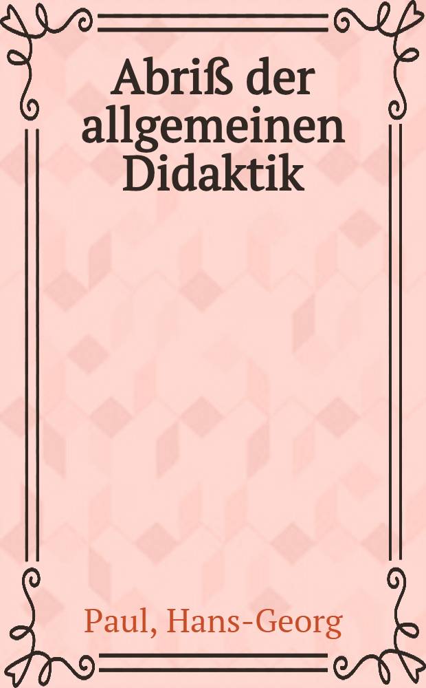 Abriß der allgemeinen Didaktik