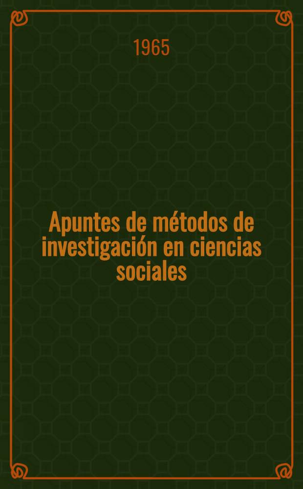Apuntes de m&eacute;todos de investigaci&oacute;n en ciencias sociales