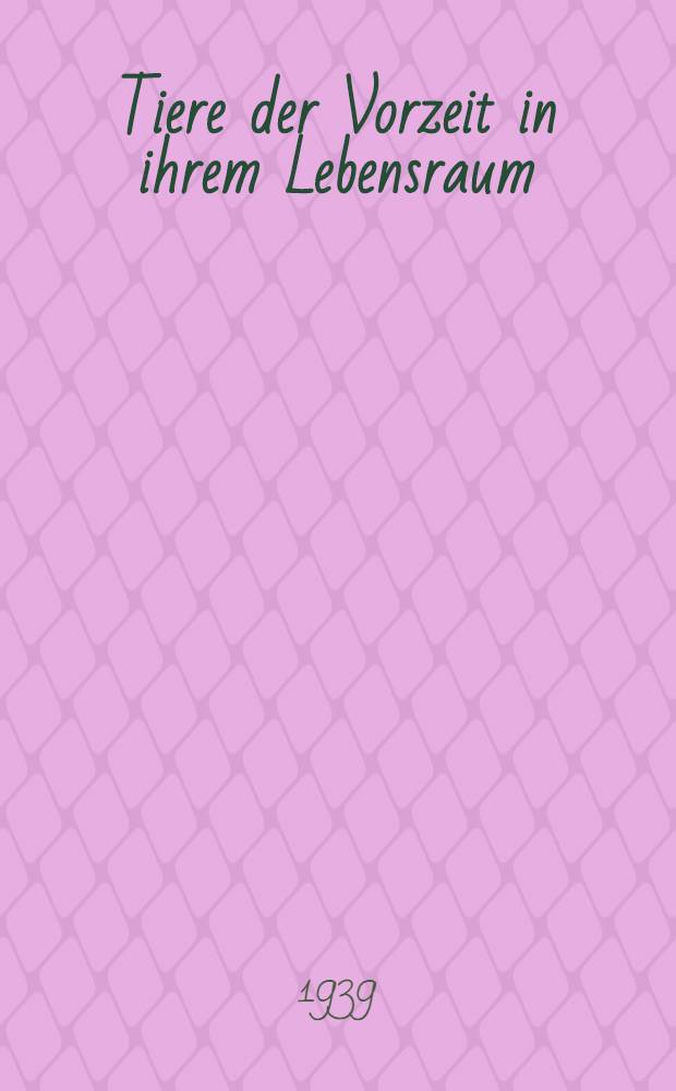 Tiere der Vorzeit in ihrem Lebensraum