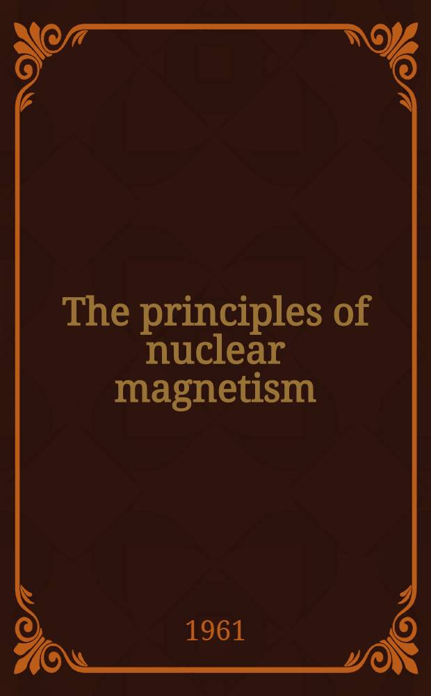The principles of nuclear magnetism