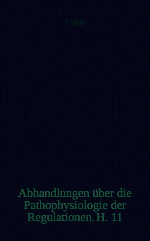 Abhandlungen &uuml;ber die Pathophysiologie der Regulationen. H. 11 : Fortschritte der klinischen Immunologie