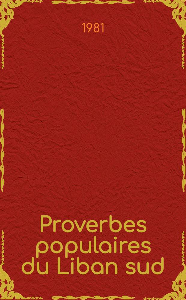 Proverbes populaires du Liban sud : Saïda et ses environs. [1]