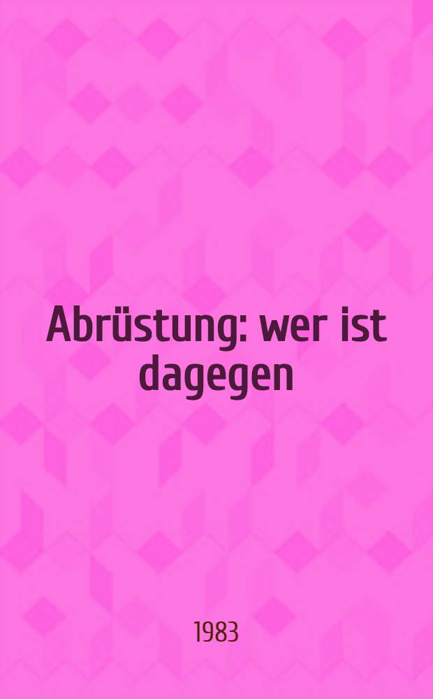 Abrüstung: wer ist dagegen