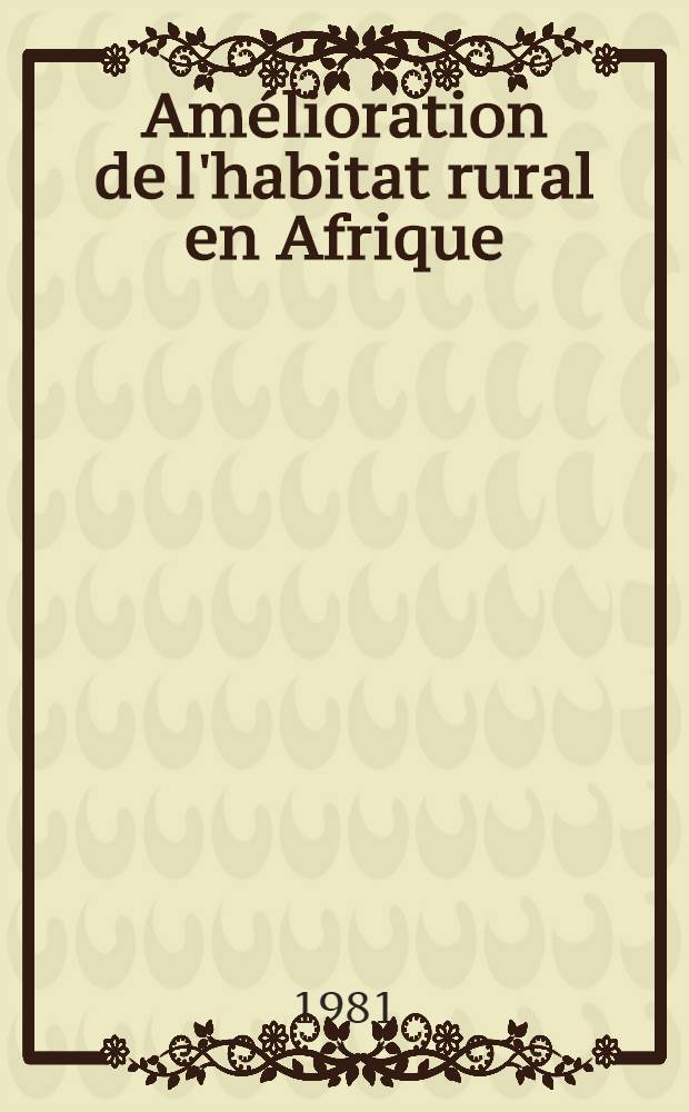 Amélioration de l'habitat rural en Afrique