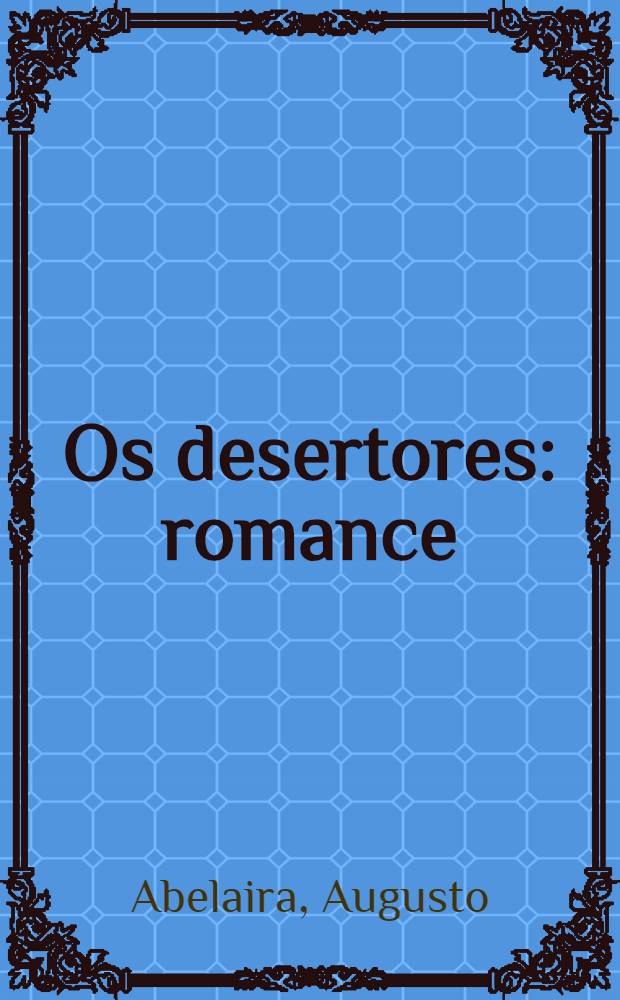 Os desertores : romance