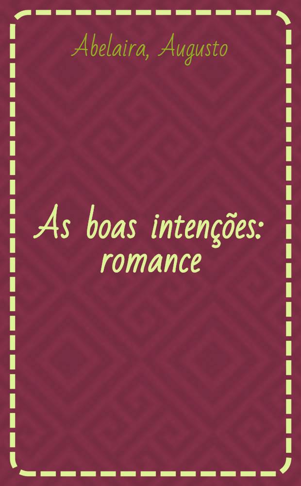 As boas intenções : romance