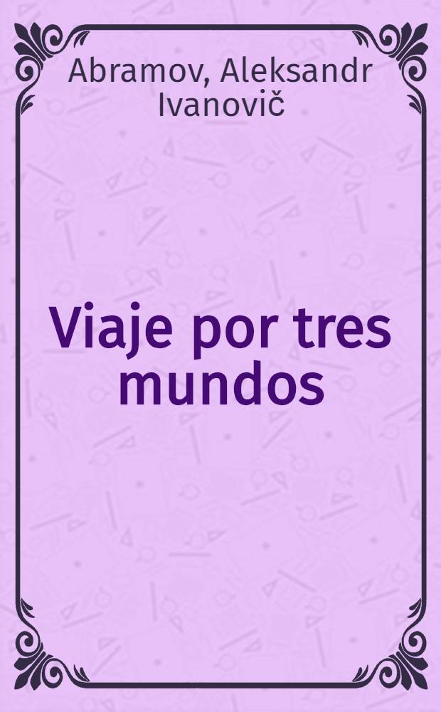 Viaje por tres mundos