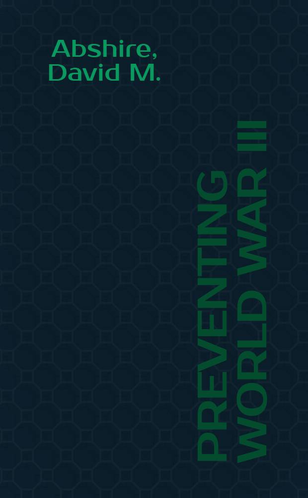 Preventing World war III : a realistic grand strategy