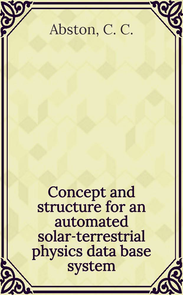 Concept and structure for an automated solar-terrestrial physics data base system