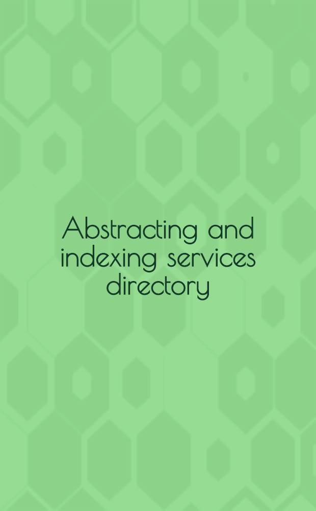 Abstracting and indexing services directory : a descriptive guide to abstracting j., ind., digests, ser. bibliogr., catalogs, title announcement bull., a. similar inform. access a. alerting publ. in all areas of science, technology, medicine business, law, social sciences, educations a. humanities