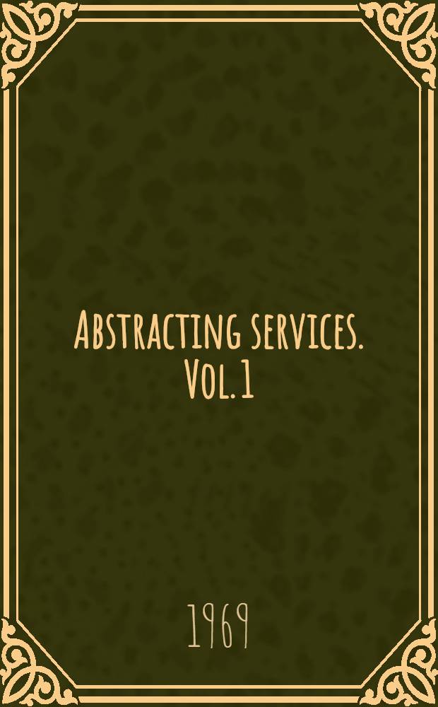 Abstracting services. Vol. 1 : Science, technology, medicine, agriculture