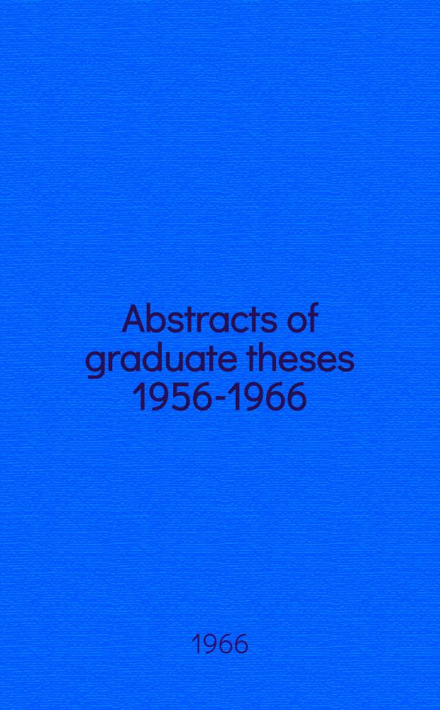 Abstracts of graduate theses 1956-1966