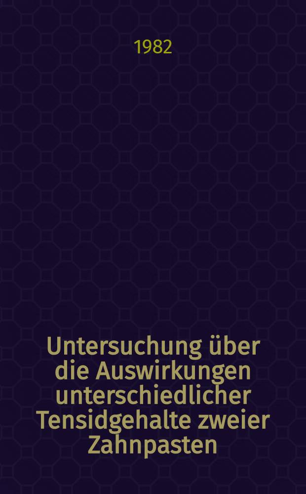 Untersuchung über die Auswirkungen unterschiedlicher Tensidgehalte zweier Zahnpasten : Inaug.-Diss