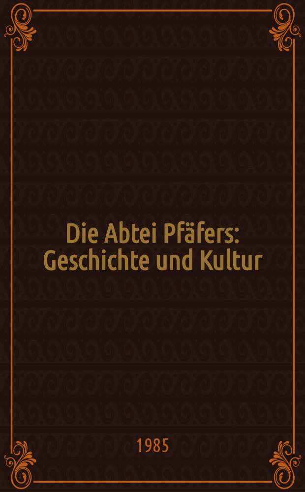 Die Abtei Pfäfers : Geschichte und Kultur : eine Ausstellung des Stiftsarchivs St. Gallen, vom 14. April bis 8. Mai 1983 : Katalog
