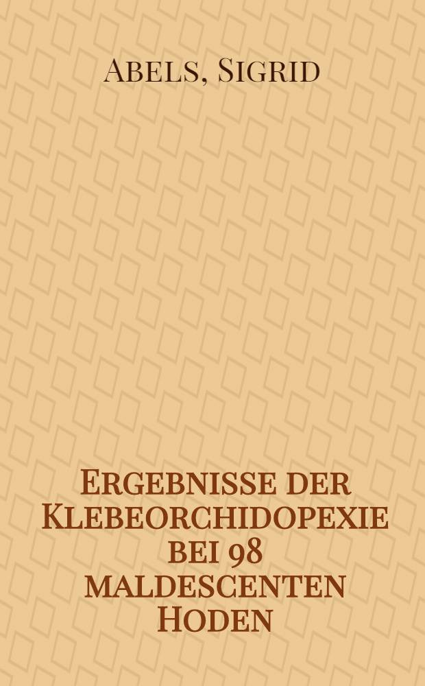 Ergebnisse der Klebeorchidopexie bei 98 maldescenten Hoden : Inaug.-Diss. der Med. Fakultät der Universität zu Bonn