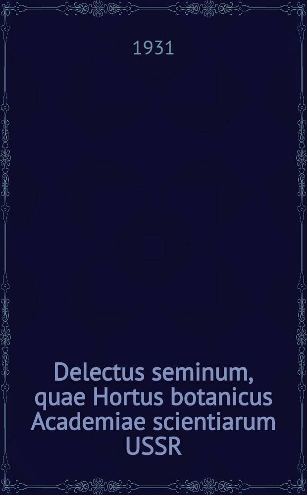 Delectus seminum, quae Hortus botanicus Academiae scientiarum USSR (ante petropolitanus) in Leningrad pro mutua commutatione offert, 1932