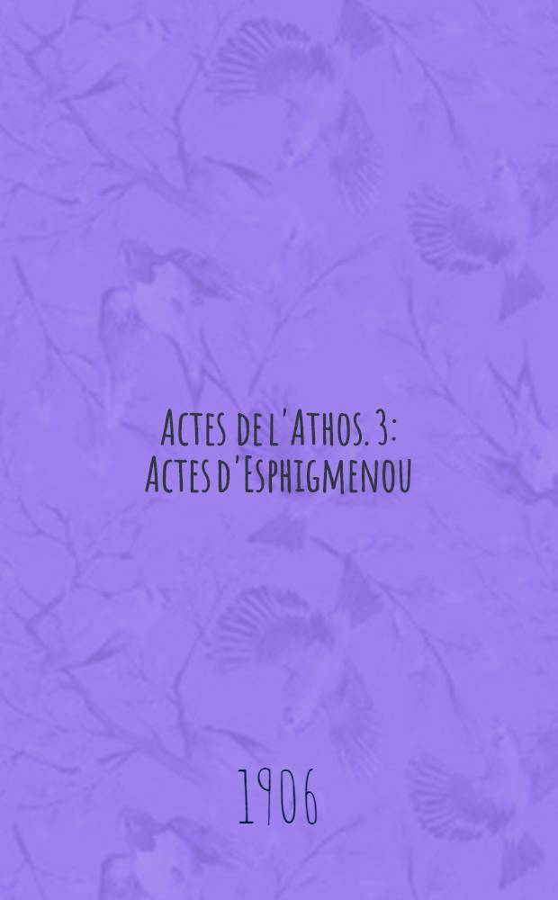 Actes de l'Athos. 3 : Actes d'Esphigmenou