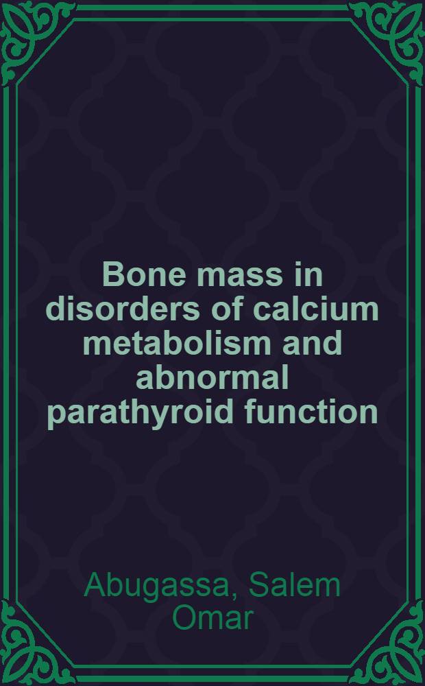 Bone mass in disorders of calcium metabolism and abnormal parathyroid function : Diss.