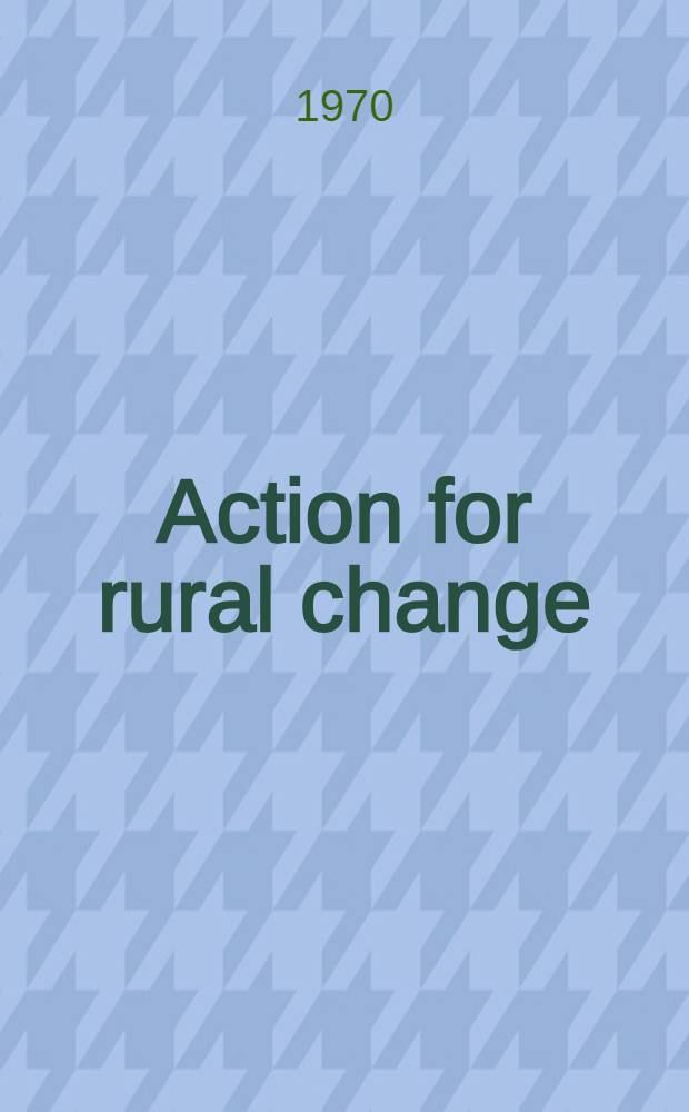 Action for rural change : readings in Indian community development
