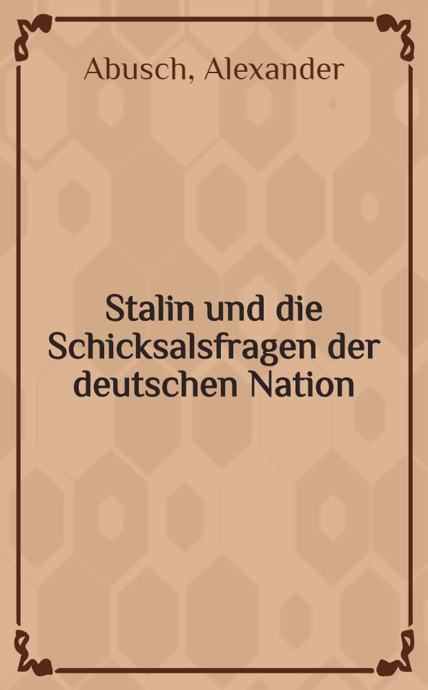 Stalin und die Schicksalsfragen der deutschen Nation