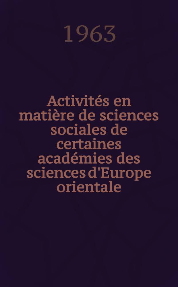 Activités en matière de sciences sociales de certaines académies des sciences d'Europe orientale