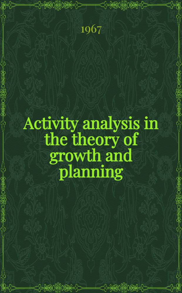 Activity analysis in the theory of growth and planning : proceedings of a Conference held at Cambridge in July 1963 by the International economic association