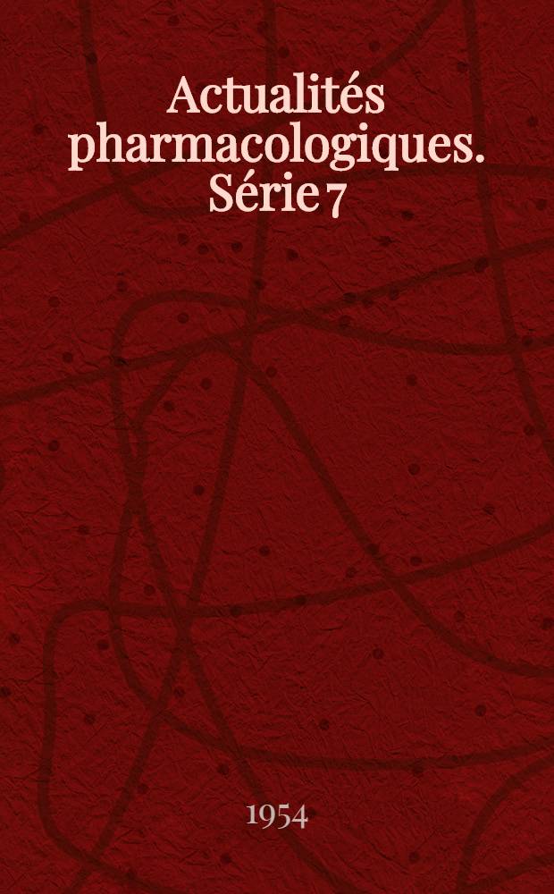 Actualités pharmacologiques. Série 7