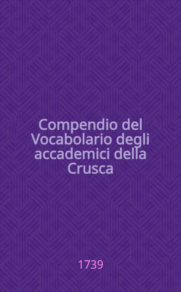 Compendio del Vocabolario degli accademici della Crusca