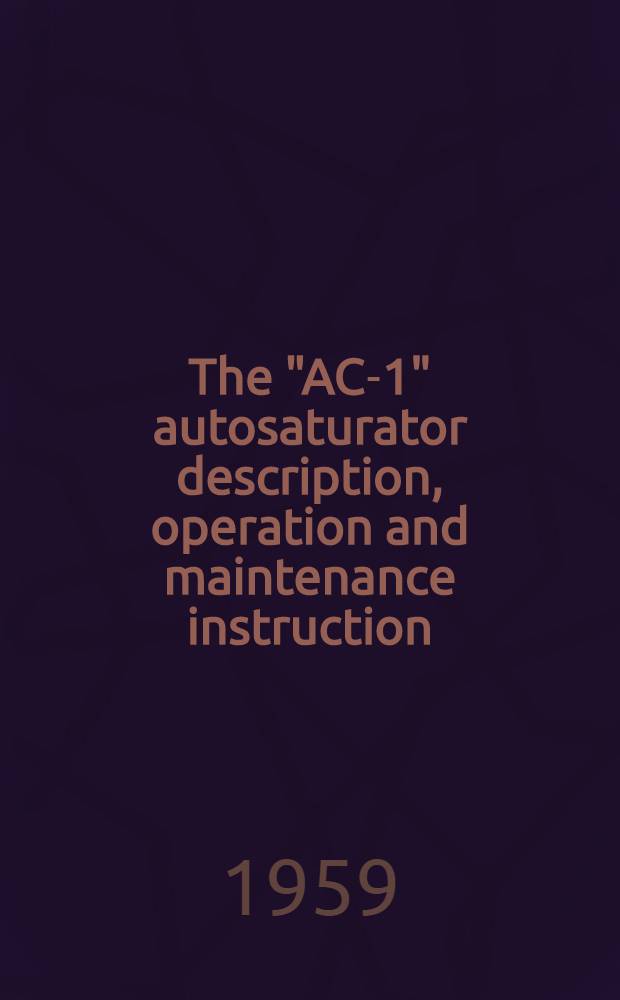 The "AC-1" autosaturator description, operation and maintenance instruction