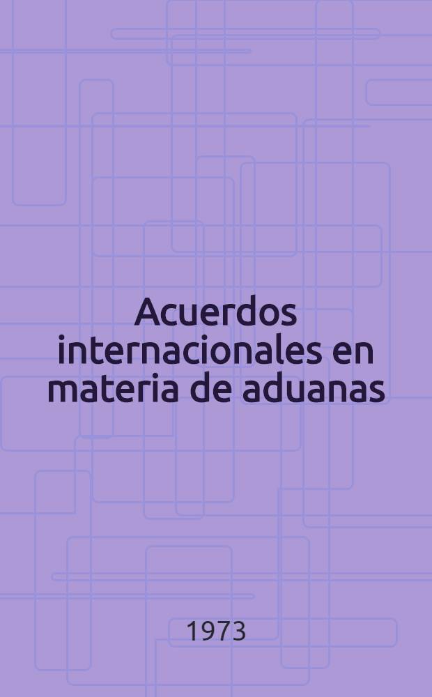 Acuerdos internacionales en materia de aduanas