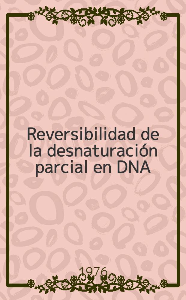 Reversibilidad de la desnaturación parcial en DNA