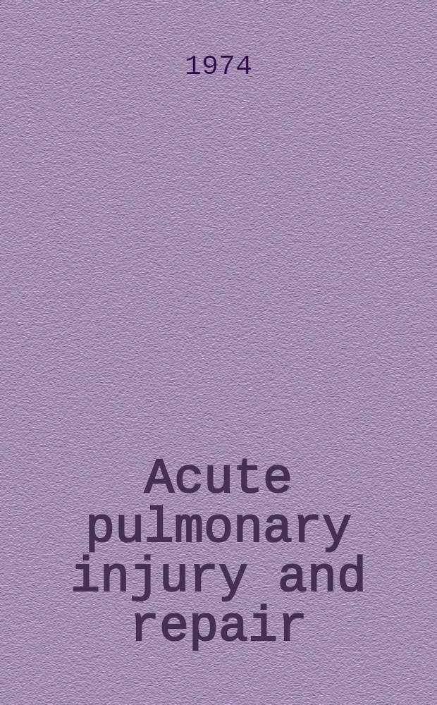 Acute pulmonary injury and repair : (The adult respiratory distress syndrome). P. 1