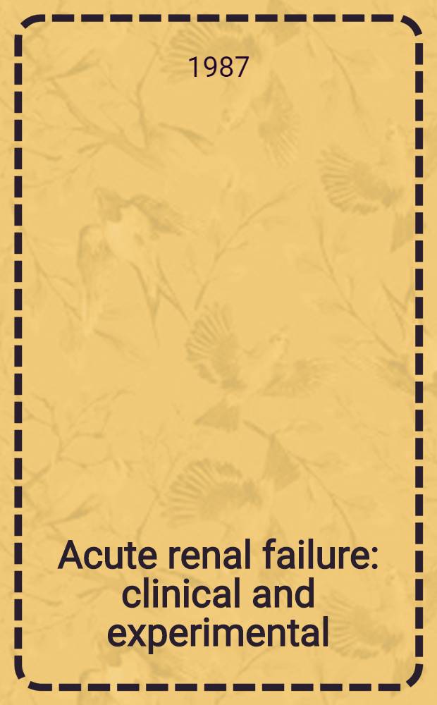 Acute renal failure : clinical and experimental : proceedings of the Second Bari seminar in nephrology, on acute renal failure, held April 3-5, 1986, in Bari, Italy