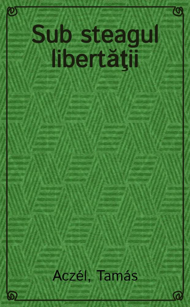 Sub steagul libertăţii