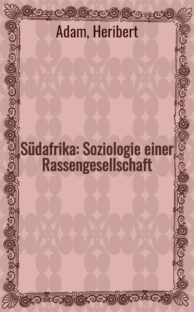 Südafrika : Soziologie einer Rassengesellschaft