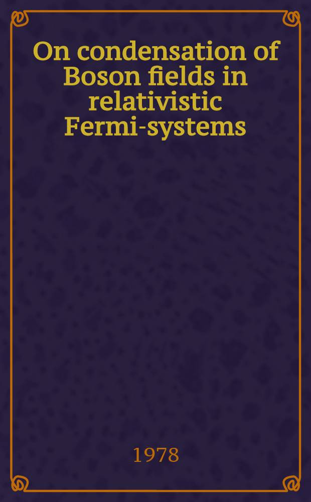 On condensation of Boson fields in relativistic Fermi-systems