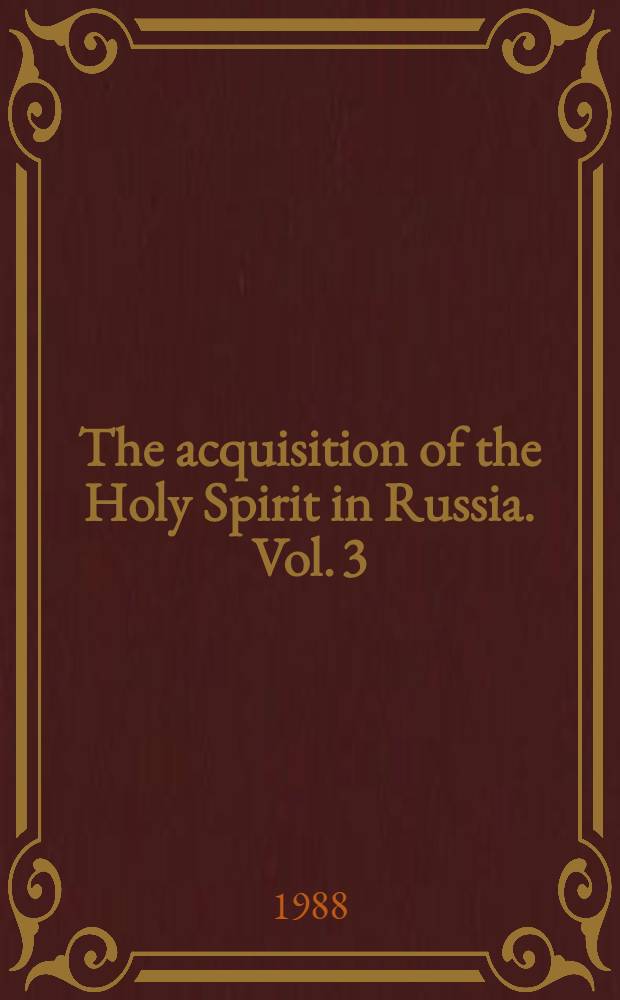 The acquisition of the Holy Spirit in Russia. Vol. 3 : One of the ancients