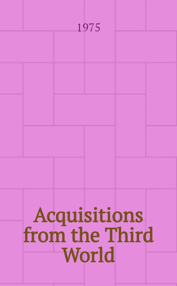 Acquisitions from the Third World : papers of the Ligue des bibl. europ. de recherche seminar, 17-19 Sept. 1973