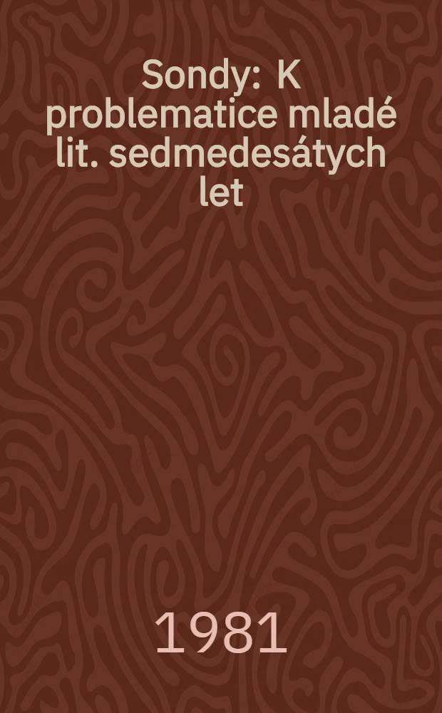 Sondy : K problematice mlad&eacute; lit. sedmedes&aacute;tych let