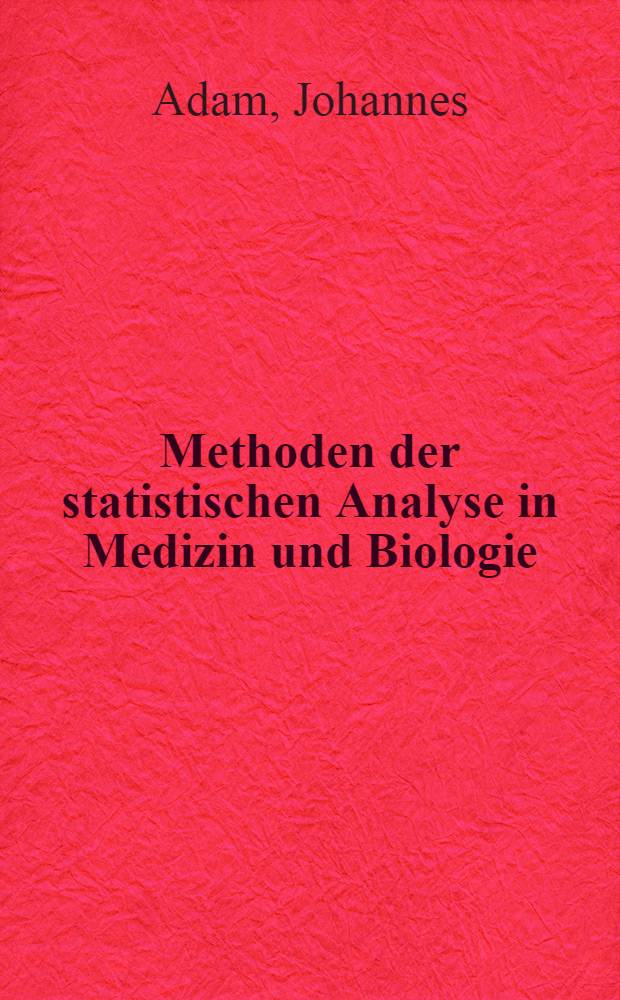 Methoden der statistischen Analyse in Medizin und Biologie : ausgew&auml;hlte Kapitel
