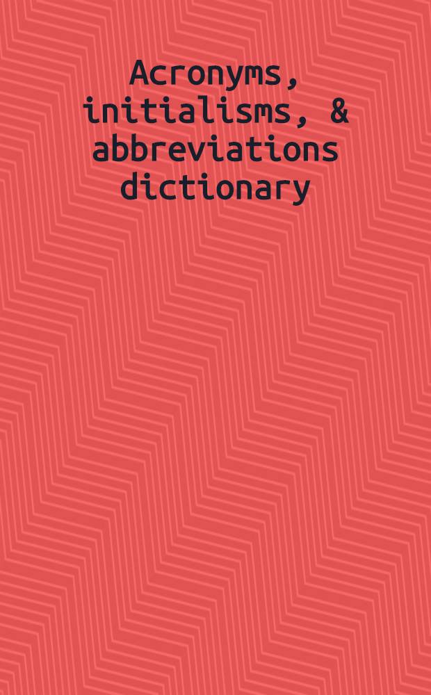 Acronyms, initialisms, & abbreviations dictionary : a guide to alph. designations, contractions, acronyms, initialisms, abbrev., a. similar condensed appellations. Vol. 1