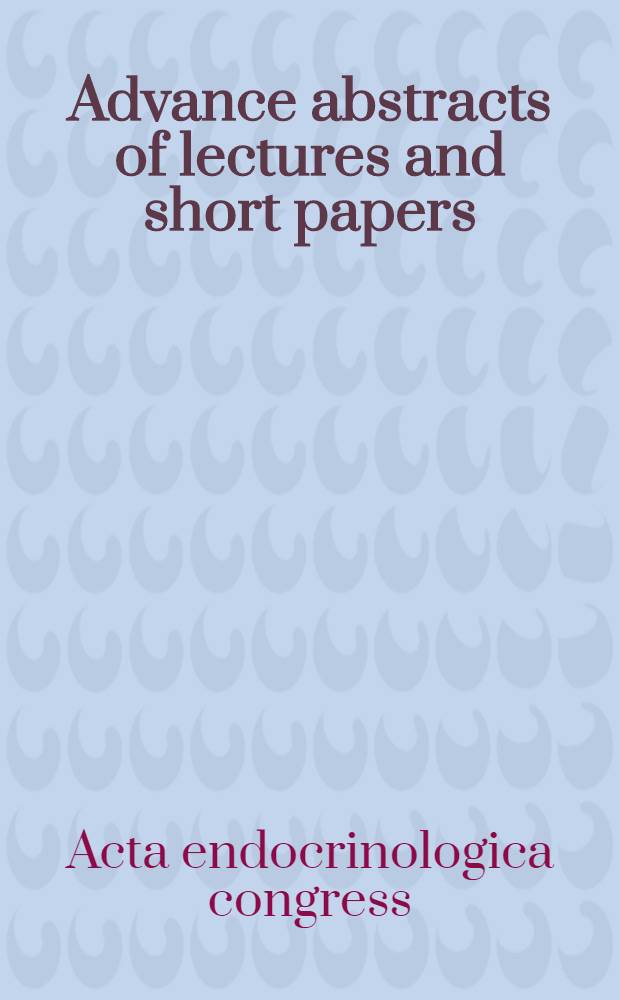 Advance abstracts of lectures and short papers