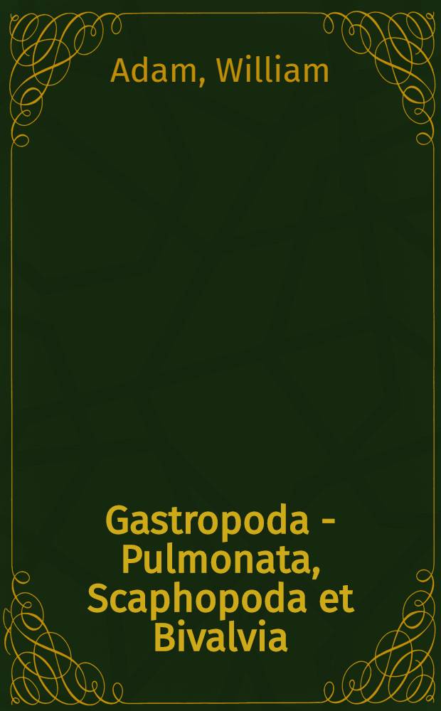 Gastropoda - Pulmonata, Scaphopoda et Bivalvia